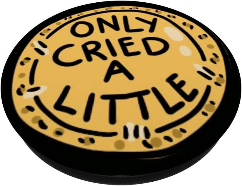 imagePopSockets Phone Grip Funny PopSocket Only Cried A Little PopSockets Adhesive PopGripAdhesive PopGrip