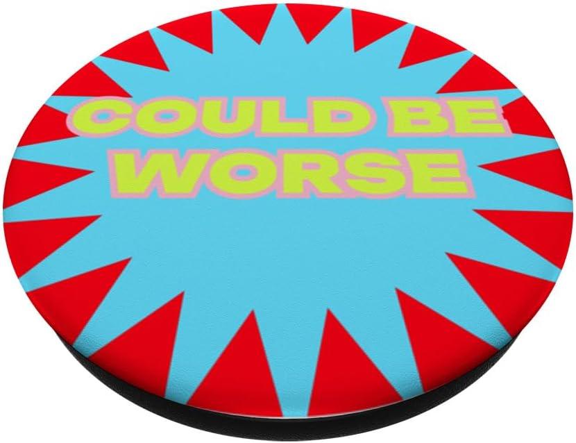 imagePopSockets Funny Phone Grip Could Be Worse Bold PopSockets PopGrip for MagSafeAdhesive PopGrip