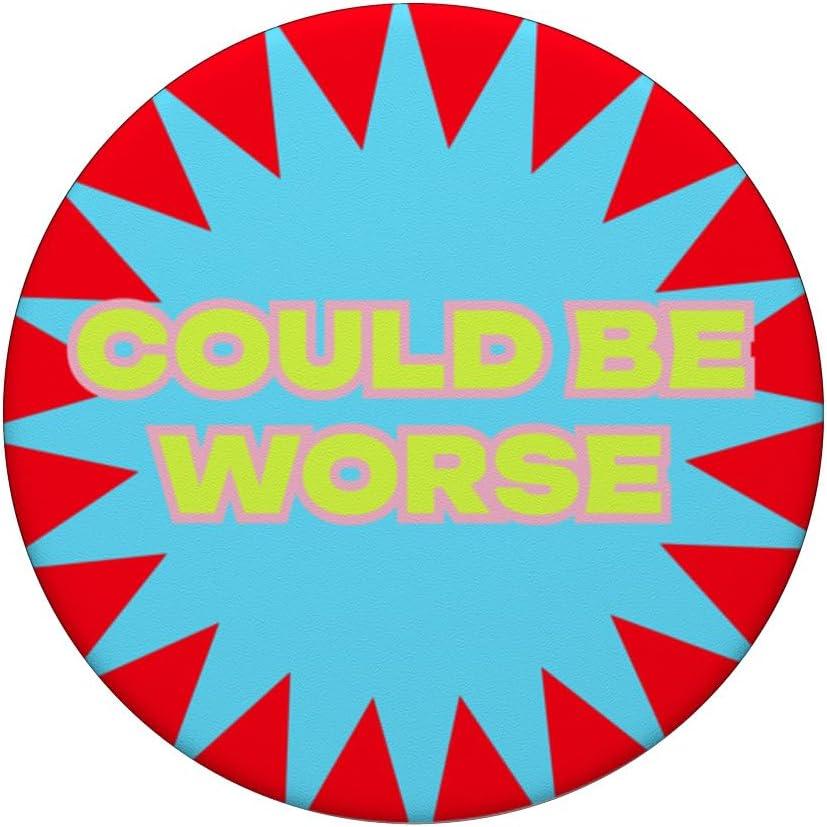 imagePopSockets Funny Phone Grip Could Be Worse Bold PopSockets PopGrip for MagSafeAdhesive PopGrip