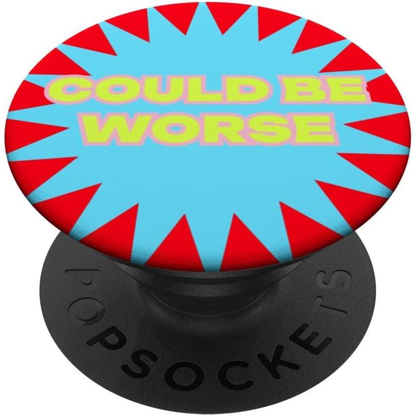 imagePopSockets Funny Phone Grip Could Be Worse Bold PopSockets PopGrip for MagSafeAdhesive PopGrip