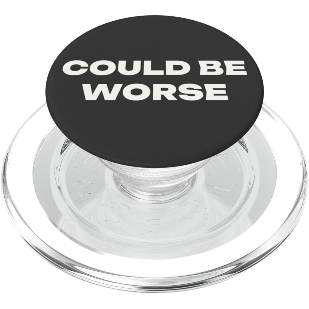 imagePopSockets Funny Phone Grip  Could Be Worse PopSockets PopGrip for MagSafeMagnetic PopGrip
