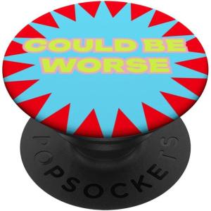 PopSockets Funny Phone Grip – Could Be Worse Bold PopSockets PopGrip for MagSafe(Adhesive PopGrip)