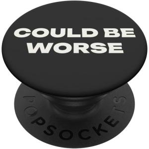 PopSockets Funny Phone Grip – Could Be Worse PopSockets PopGrip for MagSafe(Adhesive PopGrip)