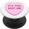 imageValentine Day Funny Candy Heart Its You Not Me Women Girls PopSockets Swappable PopGripStandard