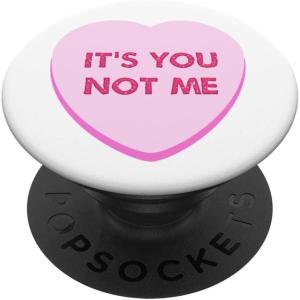 Valentine Day Funny Candy Heart It’s You Not Me Women Girls PopSockets Swappable PopGrip(Standard)
